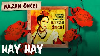 Nazan Öncel  Hay Hay Official Audio [upl. by Noirod]