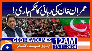 Imran Khans release order issued  Geo News 12 AM Headlines 23 Nov 2024 [upl. by Ellenwad]