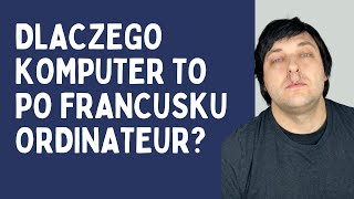 🙉DLACZEGO KOMPUTER TO PO FRANCUSKU ORDINATEUR 😳 ❓panodfrancuskiego [upl. by Tay]