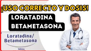 💊 BETAMETASONA Y LORATADINA DOSIS 🤷‍♂️para que SIRVE y COMO tomar Efectos Secundarios [upl. by Zinn205]