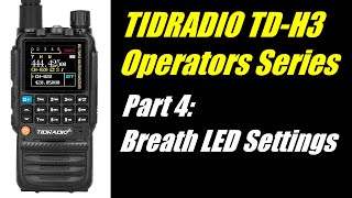 TID Radio TDH3 Operators Series Part 4  Breath LED Settings [upl. by Otrebireh]