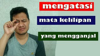 Cara Mengatasi Mata Kelilipan Yang Mengganjal [upl. by Ahsenev898]