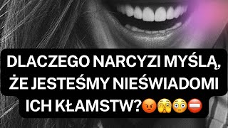 NARCYZ👉DLACZEGO NARCYZI MYŚLĄ ŻE JESTEŚMY NIEŚWIADOMI ICH KŁAMSTW😡🫣😳⛔️ [upl. by Puritan587]