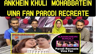 Reaction On ANKHEIN KHULI  MOHABBATEIN  VINA FAN PARODI RECREATE [upl. by Nirrek]