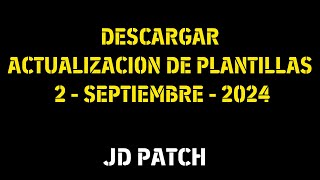 DESCARGAR ACTUALIZACION DE PLANTILLAS JD PATCH  2 SEPTIEMBRE  2024 [upl. by Ranzini364]