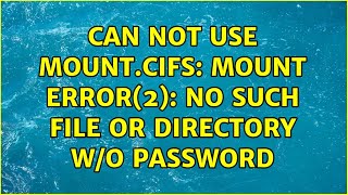 Can not use mountcifs mount error2 No such file or directory wo password [upl. by Ivad]