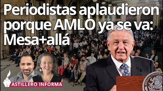 ¿Los aplausos de periodistas a AMLO eran necesarios [upl. by Okubo]