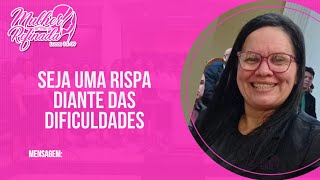 SEJA UMA RISPA DIANTE DAS DIFICULDADES  Concilia Santos [upl. by Rennug]