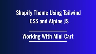 49 Shopify Theme Development  Working With Mini Cart Part 1 [upl. by Amanda]