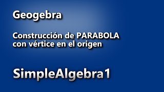 Construcción de Parábola con Geogebra  SimpleAlgebra1 [upl. by Lemal982]