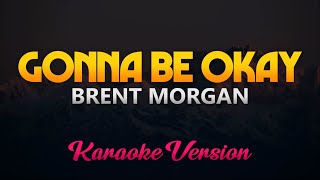 Brent Morgan  Gonna Be Okay KaraokeInstrumental [upl. by Enyawal695]