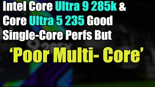 Intel Core Ultra 9 285k amp Ultra 5 235 Benchmark Poor Multicore Performance  TECH NEWS  2024 [upl. by Anazus]