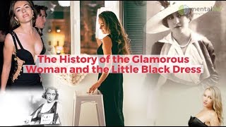 The History of the Glamorous Woman and the Little Black Dress [upl. by Aytak]