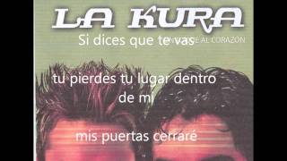 La kura  Si dices que te vas con letra [upl. by Asylem]