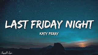 Katy Perry  Last Friday Night TGIF Lyrics [upl. by Nerb]