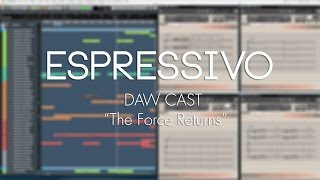 Espressivo DAWcast  The Force Returns [upl. by Irab]