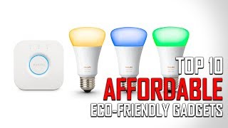 Top 10 Affordable EcoFriendly Gadgets [upl. by Hernardo]