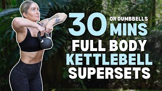 30 Min FULL BODY Supersets  NO REPEAT Kettlebell  No Jumping [upl. by Acnayb]