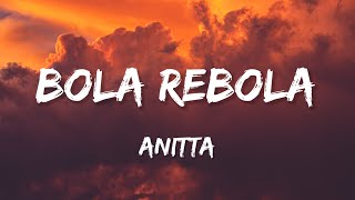 Anitta  Bola Rebola LyricsLetra featJ Balvin Tropkillaz [upl. by Auoy]