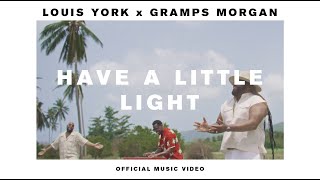 Louis York amp Gramps Morgan  Have A Little Light Official Video [upl. by Esertak]