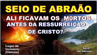 SEIO DE ABRAÃO é o lugar onde ficava as almas dos salvos antes da ressurreição de Jesus Cristo [upl. by Roye]