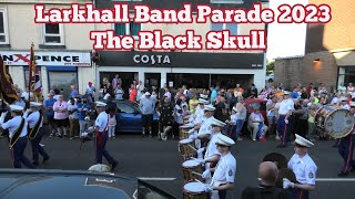 The Black Skull  Larkhall Band Parade 2023 [upl. by Eldredge]