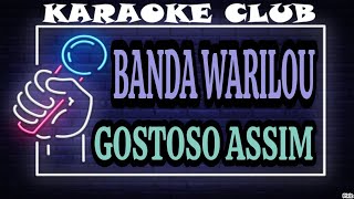 BANDA WARILOU  GOSTOSO ASSIM  KARAOKÊ [upl. by Kerrie]