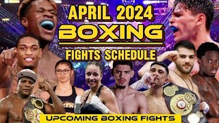 APRIL 2024 BOXING FIGHTS SCHEDULE [upl. by Idolah]