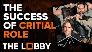 The Success of Critical Role  The Lobby [upl. by Nytsirhc]