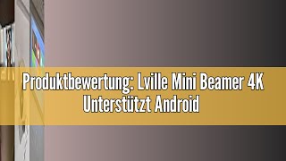 Produktbewertung Lville Mini Beamer 4K Unterstützt Android 11 Mini Projektor 5G WiFi 6 BT 50 Sma [upl. by Anhsirk]