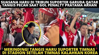 MERINDING PECAH TANGIS HARU SUPORTER DI TRIBUN GARUDA QATAR SETELAH TIMNAS MENANG DRAMATIS VS KOREA [upl. by Carce]