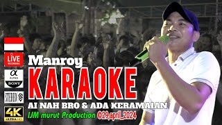 KARAOKE MURUT AI NAH BRO amp ADA KERAMAIAN  LIVE SHOW MANROY DI SEMBAKUNG ATULAI [upl. by Simons]