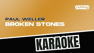 Paul Weller  Broken Stones  Sunfly Karaoke [upl. by Rellia711]