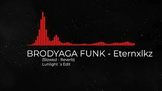 BRODYAGA FUNK  Eternxlkz Slowed  Reverb [upl. by Quirk]