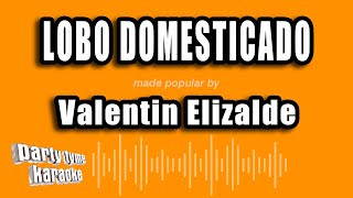 Valentin Elizalde  Lobo Domesticado Versión Karaoke [upl. by Aonian]