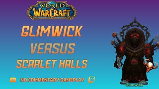 World of Warcraft Glimwick Takes On Scarlet Halls With JUST 1 Spell [upl. by Adnahsal774]