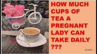 How many cups of tea chae  a pregnant lady can take daily  how to calculate caffeine [upl. by Mellisa117]