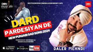 Daler Mehndi I ਦਰਦ ਪਰਦੇਸੋਇਆਂ ਦੇ I Dard Pardesiyan De I New Punjabi Song 2024 donmusiccafe [upl. by Ariadne]