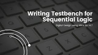 Writing Testbench for Sequential Logic in Verilog [upl. by Schwartz567]