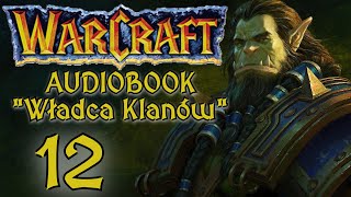 Warcraft Władca Klanów  Fanowski Audiobook Pl AI  Część 12 [upl. by Nagiem285]