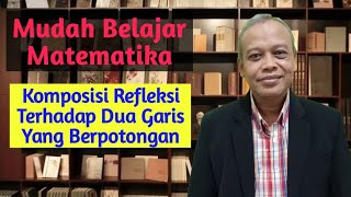 Komposisi Refleksi Terhadap Dua Garis Yang Berpotongan [upl. by Ecirehc]