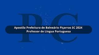 Apostila Prefeitura de Balneário Piçarras SC 2024 Professor de Língua Portuguesa [upl. by Miun]