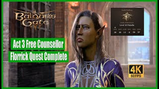 Baldurs Gate 3 Walkthrough Act 3 Free Counsellor Florrick Quest Complete [upl. by Anaibaf]