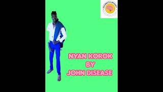 John Disease Nyanthin KorokSouth Sudan music 2024 [upl. by Norihs918]