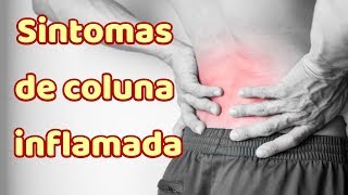 Quais Sintomas de Coluna Inflamada   LEIA A DESCRIÇÃO [upl. by Aon917]