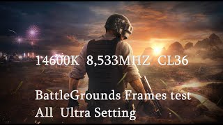 14600K 6200mhz 8533mhz cl36 BattleGrounds Frames test All Ultra Setting [upl. by Pavkovic811]