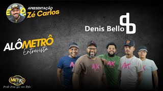 Alô Metrô entrevista Denis Bello  Zé Carlos  Rádio Nova Metrô [upl. by Aitital]