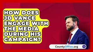 How Does JD Vance Engage with the Media During His Campaign  CountyOfficeorg [upl. by Etz]