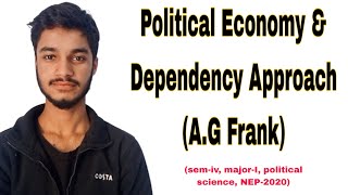 Political Economy amp Dependency Approach AG Frank  Comparative Politics [upl. by Tasia126]