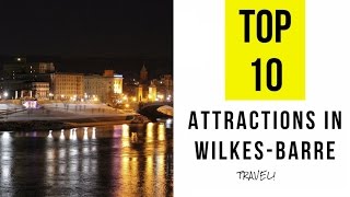 Top 10 Best Tourist Attractions in WilkesBarre Pennsylvania [upl. by Torruella]